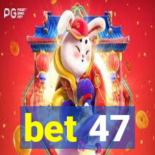 bet 47